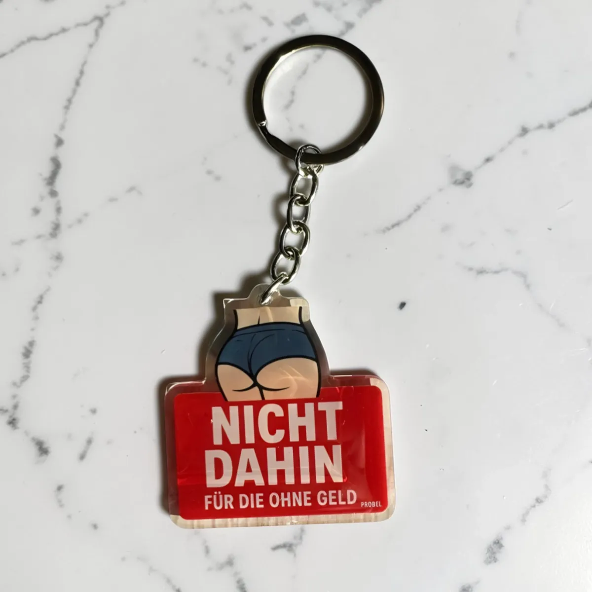 Acryl Schlüsselanhänger "NICHT DAHIN FÜR DIE OHNE GELD"