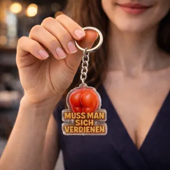 Acryl-Schlüsselanhänger „MUSS MAN SICH VERDIENEN“