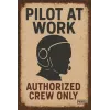 Tablica metalowa "Pilot at Work – Authorized Crew Only"