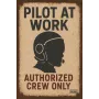 Metallschild "Pilot at Work – Authorized Crew Only"